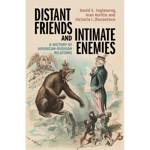 Distant Friends and Intimate Enemies: A History of American-Russian Relations - Hardcover