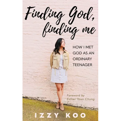Finding God, Finding Me: How I met God as an ordinary teenager - Paperback
