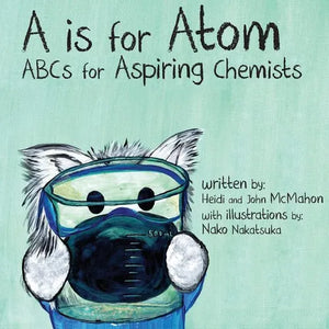 A is for Atom: ABCs for Aspiring Chemists - Paperback