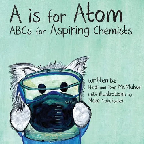 A is for Atom: ABCs for Aspiring Chemists - Paperback