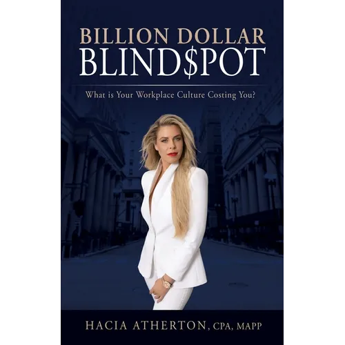Billion Dollar Blindspot: What is Your Workplace Culture Costing You? - Paperback