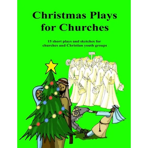 Christmas Plays for Churches: 15 short plays and sketches for churches and Christian youth groups - Paperback