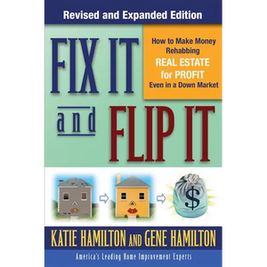 Fix It & Flip It: How to Make Money Rehabbing Real Estate for Profit Even in a Down Market - Paperback