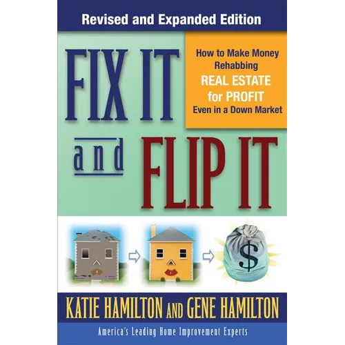 Fix It & Flip It: How to Make Money Rehabbing Real Estate for Profit Even in a Down Market - Paperback