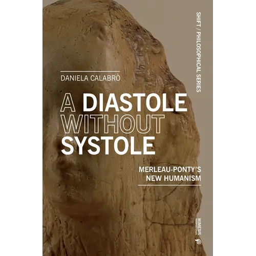 A Diastole Without Systole: Merleau-Ponty's new humanism - Paperback