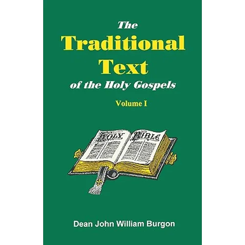 The Traditional Text of the Holy Gospels, Volume I - Paperback