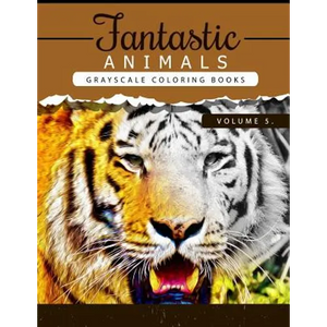 Fantastic Animals Book 5: Animals Grayscale coloring books for adults Relaxation Art Therapy for Busy People (Adult Coloring Books Series, grays - Paperback