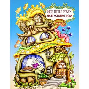Nice Little Town Adult Coloring Book: Nice Little Town Book For Adult New 80+ Unique Designs, Christmas Trees and Santa's Village, Ornaments for Hand - Paperback