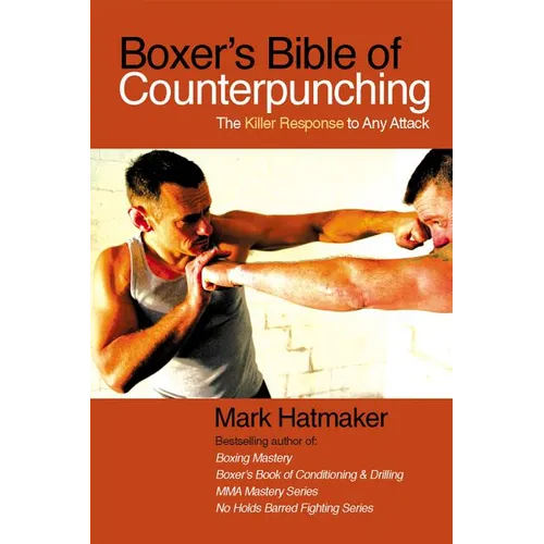 Boxer's Bible of Counterpunching: The Killer Response to Any Attack - Paperback