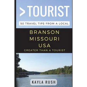 Greater Than a Tourist - Branson Missouri USA: 50 Travel Tips from a Local - Paperback