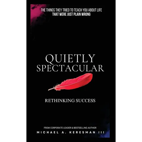 Quietly Spectacular: Rethinking Success on Your Own Terms - Hardcover