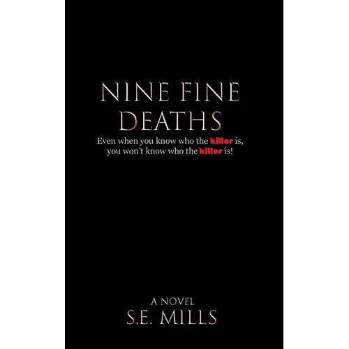 Nine Fine Deaths: Even when you know who the killer is, you won't know who the killer is. - Paperback