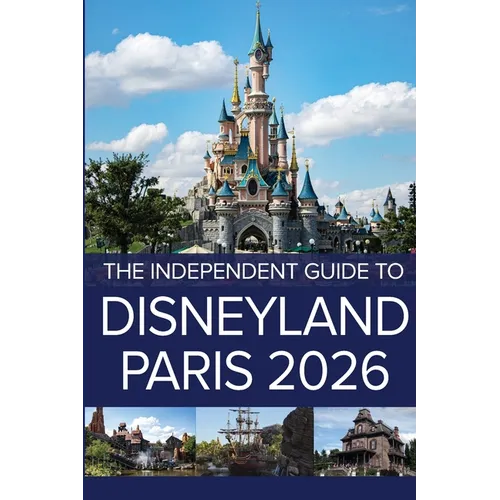 The Independent Guide to Disneyland Paris 2026 - Paperback