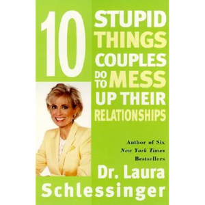 Ten Stupid Things Couples Do to Mess Up Their Relationships - Paperback