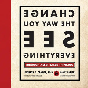Change the Way You See Everything: Through Asset-Based Thinking - Paperback