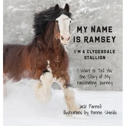 My Name is Ramsey: I'm a Clydesdale Stallion - Hardcover