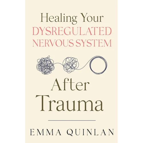 Healing Your Dysregulated Nervous System After Trauma