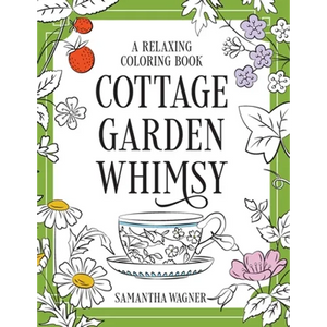 Cottage Garden Whimsy: A Relaxing Coloring Book: Victorian Motifs of Flowers, Butterflies, Birds & More - Paperback