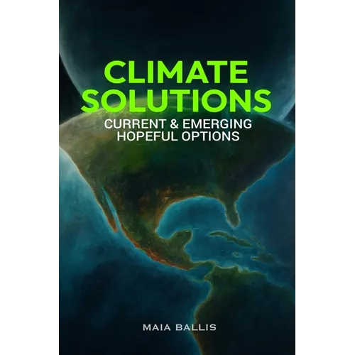 Climate Solutions: Current & Emerging Hopeful Options - Paperback