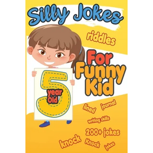 Silly Jokes For 5 Year Old Funny Kid: 200+ Hilarious jokes, Riddles and knock knock jokes to improve reading skills and writing skills ( Silly jokes f - Paperback