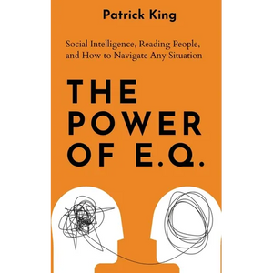 The Power of E.Q.: Social Intelligence, Reading People, and How to Navigate Any Situation - Paperback