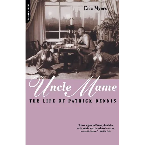 Uncle Mame: The Life of Patrick Dennis - Paperback