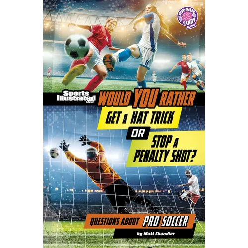 Would You Rather Get a Hat Trick or Stop a Penalty Shot?: Questions about Pro Soccer - Library Binding