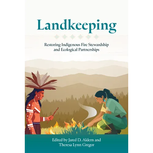 Landkeeping: Restoring Indigenous Fire Stewardship and Ecological Partnerships - Paperback