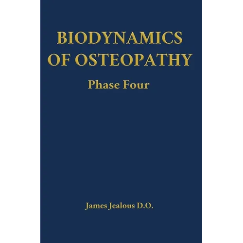 Biodynamics of Osteopathy Phase Four - Hardcover