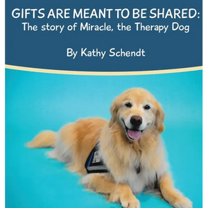 Gifts Are Meant To Be Shared: The story of Miracle, the Therapy Dog - Hardcover