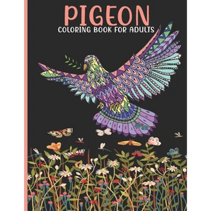 Pigeon Coloring Book For Adults: Pigeon Coloring Book For An Adult With Cute Pigeon collection, Stress Remissive And Relaxation. - Paperback