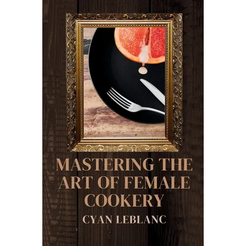 Mastering The Art of Female Cookery - Paperback