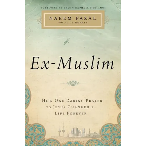 The Ex-Muslim: How One Daring Prayer to Jesus Changed a Life Forever - Paperback