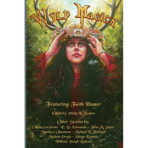 Wyld Magick: Fantasy Short Stories of Fae, Witches, and Magical Realms - Paperback