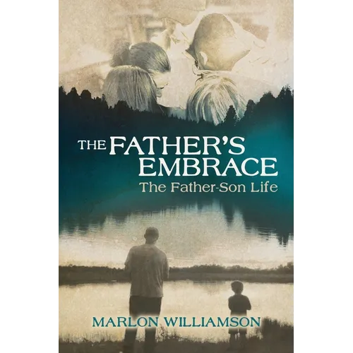 The Father's Embrace: The Father-Son Life - Paperback