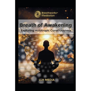 Holotropic Breathing: Exploring Holotropic Consciousness - Paperback