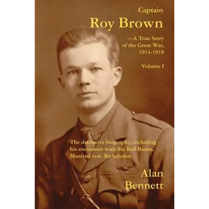 Captain Roy Brown, a True Story of the Great War, Vol. I - Paperback
