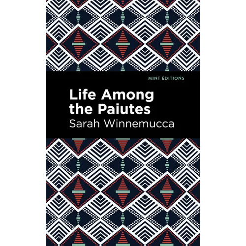 Life Among the Paiutes: Their Wrongs and Claims - Paperback