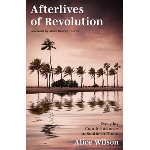 Afterlives of Revolution: Everyday Counterhistories in Southern Oman - Paperback