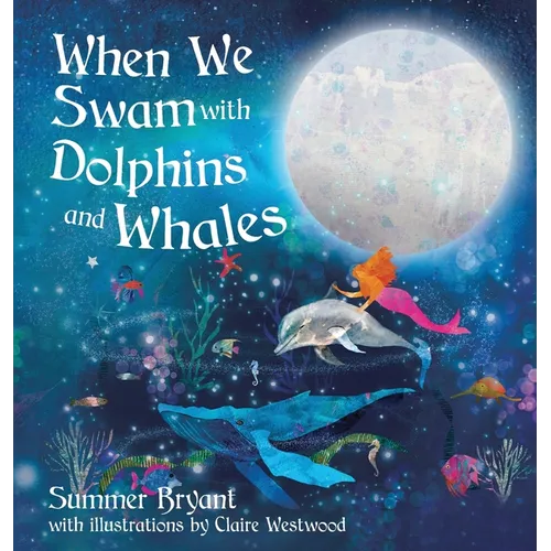 When We Swam with Dolphins and Whales - Hardcover
