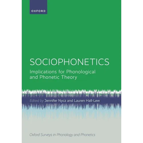 Sociophonetics: Implications for Phonological and Phonetic Theory - Paperback