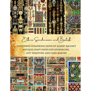 Ethnic Scandinavian and British Patterned Scrapbook Paper by Albert Racinet Antique Craft Pages for Journaling, Gift Wrapping and Card Making: Premium - Paperback