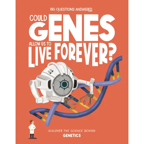 Could Genes Allow Us to Live Forever?: Discover the Science Behind Genetics - Hardcover