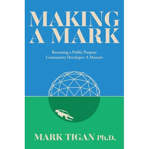 Making a Mark: Becoming a Public Purpose Community Developer - Paperback