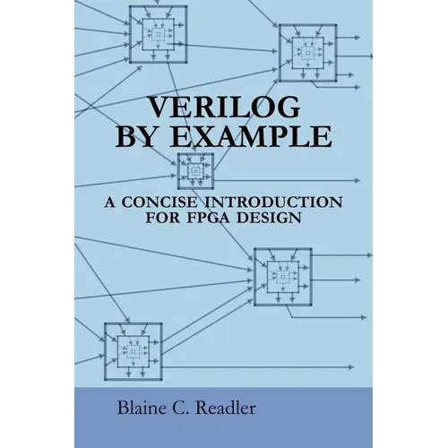 Verilog by Example: A Concise Introduction for FPGA Design - Paperback