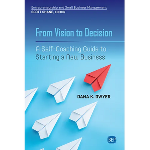 From Vision to Decision: A Self-Coaching Guide to Starting a New Business - Paperback
