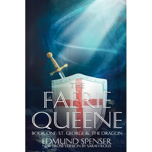 The Faerie Queene: Prose version modern translation St George and the Dragon - Paperback