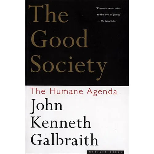 The Good Society: The Humane Agenda - Paperback