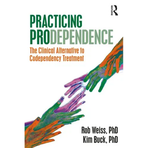 Practicing Prodependence: The Clinical Alternative to Codependency Treatment - Paperback