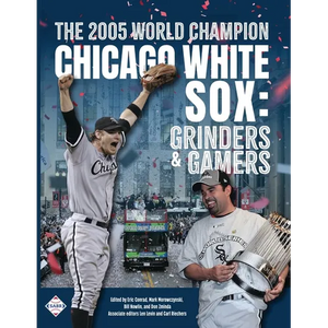 The 2005 World Champion Chicago White Sox: Grinders and Gamers - Paperback